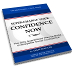 Super-Charge Your Confidence NOW: The Only Guaranteed Way to Build Unstoppable Social Confidence