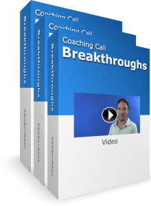 Coaching Call Breakthroughs Coaching Call Breakthroughs
