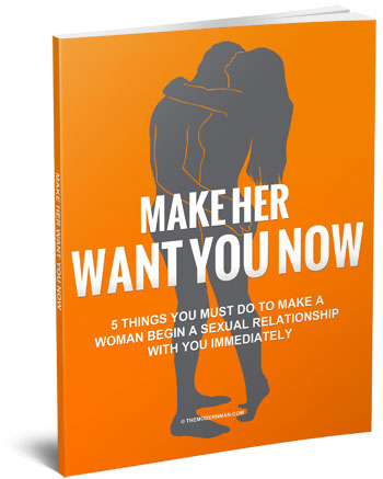 Make Her Want You Now